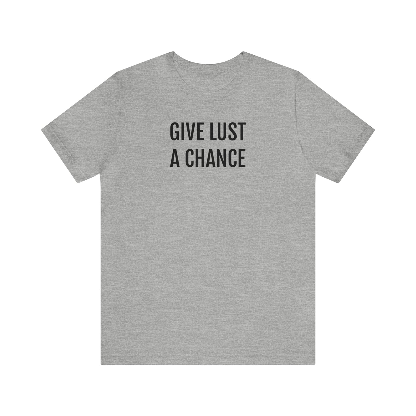 Give Lust A Chance Unisex Jersey Short Sleeve Tee