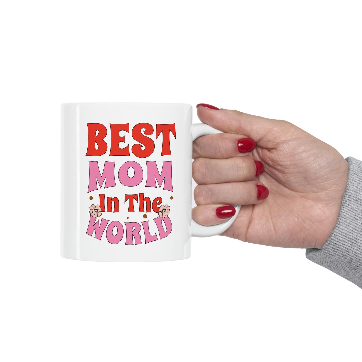 Best Mom In The World Ceramic Mug 11oz