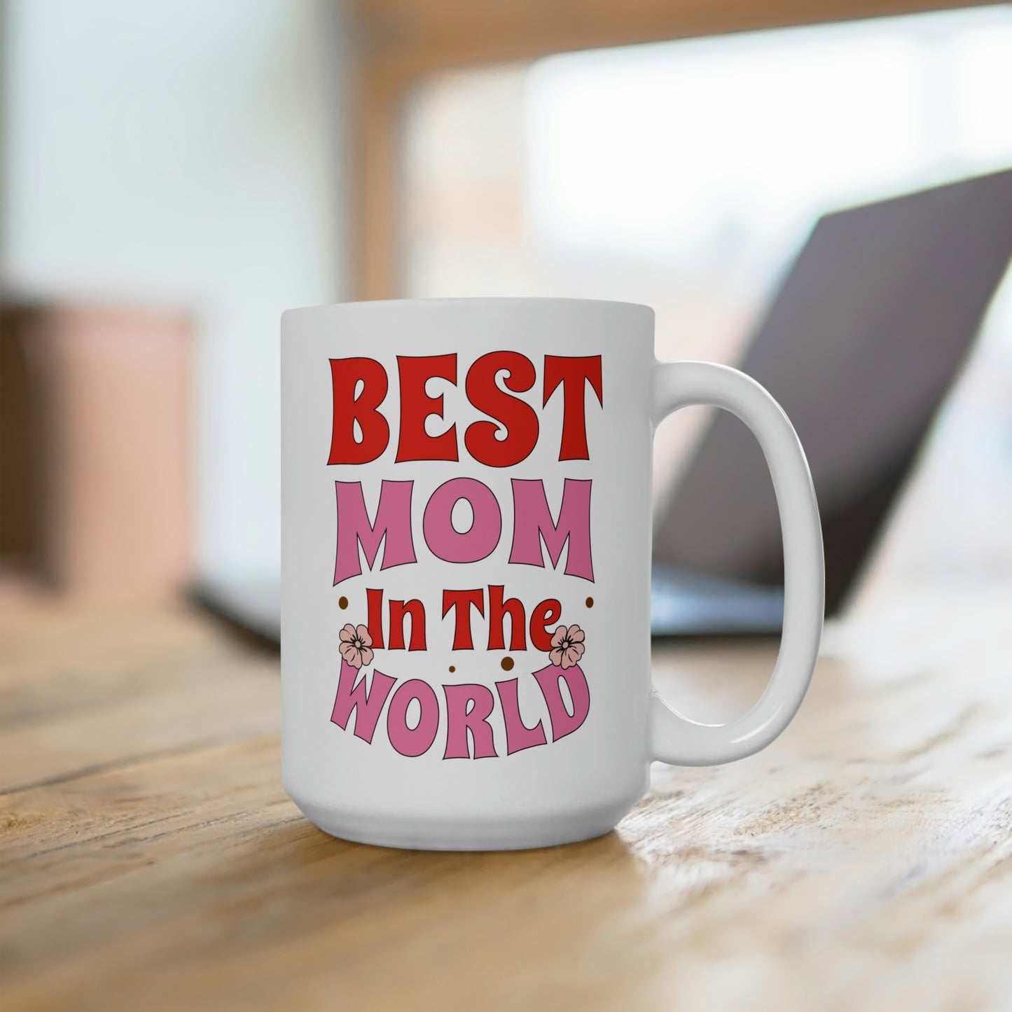 Best Mom In The World Ceramic Mug 15oz